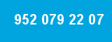 952 079 22 07
